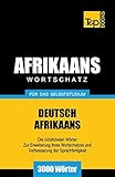 Wortschatz Deutsch-Afrikaans für das Selbststudium - 3000 Wörter (German Collection, Band 1)