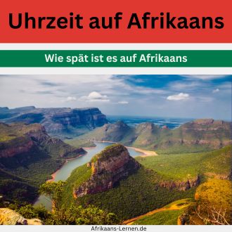 Uhrzeit auf Afrikaans - Wie spät ist es auf Afrikaans